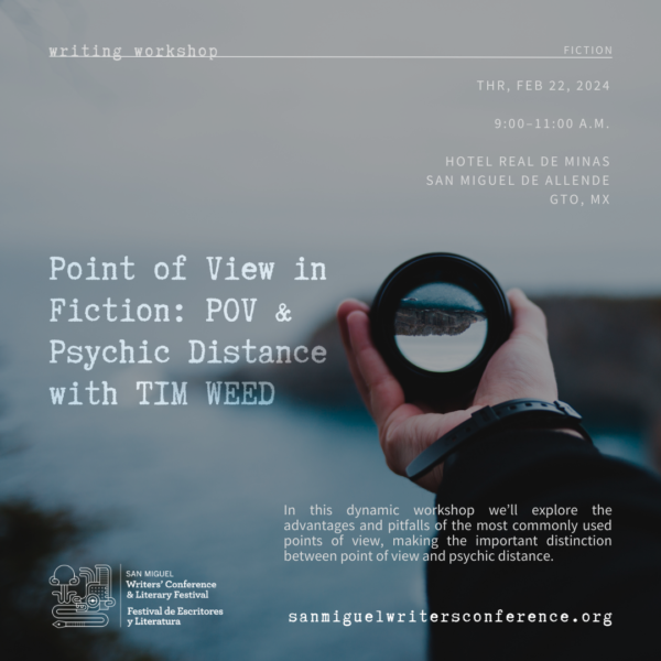 W42 | Point of View in Fiction: POV and Psychic Distance with Tim Weed | THR, FEB 22 | 9:00–11:00 AM
