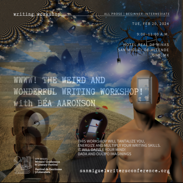 W23 | WWWW! THE WEIRD AND WONDERFUL WRITING WORKSHOP! with Béa Aaronson | TUE, FEB 20 | 9:00–11:00 AM