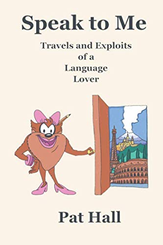 Speak to Me: Travels and Exploits of a language Lover by Pat Hall