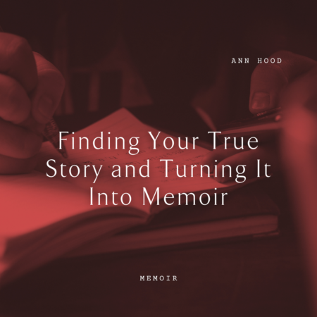 Ann Hood Finding Your True Story