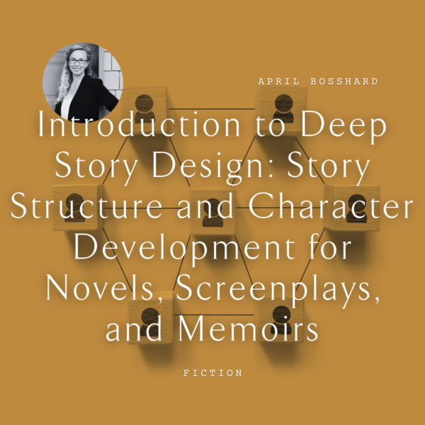 W71 Introduction to Deep Story Design: Story Structure and Character Development for Novels, Screenplays, and Memoirs <br/>Sunday, February 16 <br/>10:45 a.m.–12:15 p.m.