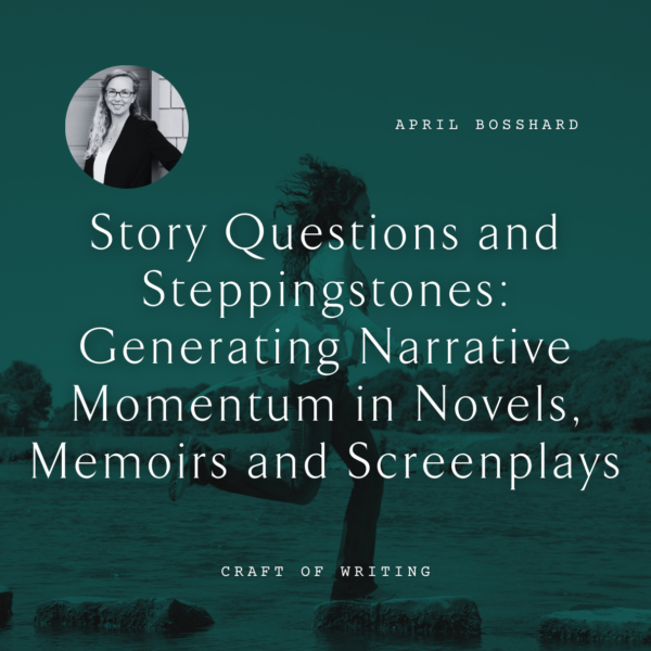 I12 Story Questions and Steppingstones: Generating Narrative Momentum in  Novels, Memoirs and Screenplays <br/>Saturday, February 15 <br/>9:00 a.m.–12:00 p.m.