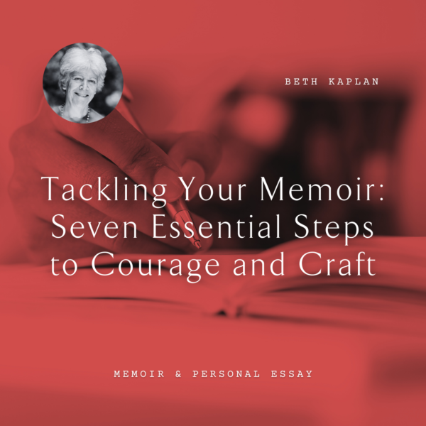 W63 Tackling Your Memoir: Seven Essential Steps to Courage and Craft <br/>Sunday, February 16 <br/>9:00–10:30 p.m.