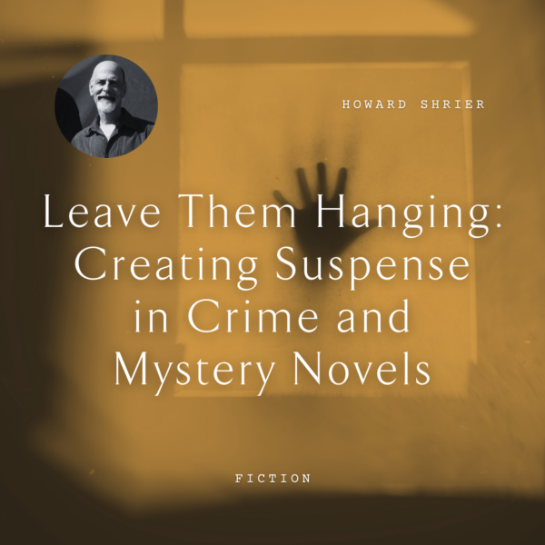 I15 Leave Them Hanging: Creating Suspense in Crime and Mystery Novels<br/>Saturday, February 15 <br/>9:00 a.m.–12:00 p.m.