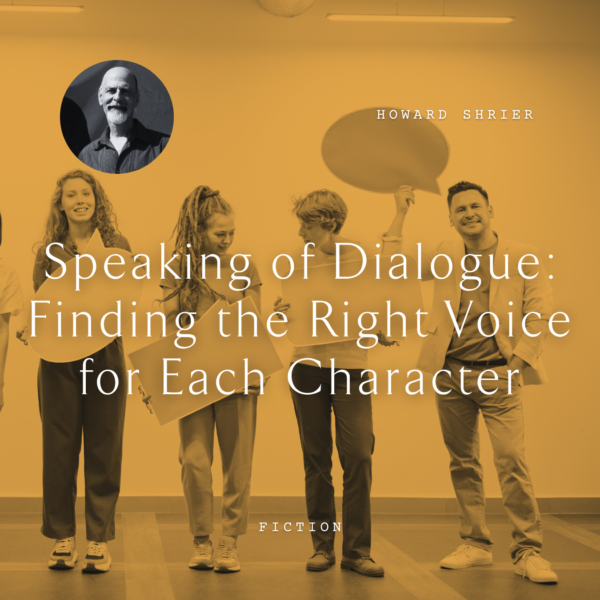 W22 Speaking of Dialogue: Finding the Right Voice for Each Character <br/>Thursday, February 13 <br/>9:00–10:30 a.m.