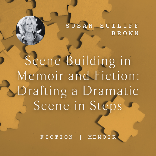 I11 Scene Building in Memoir and Fiction: Drafting a Dramatic Scene in Steps <br/>Saturday, February 15 <br/>9:00 a.m.–12:00 p.m.