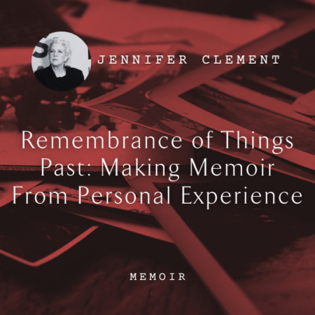 Jennifer Clement Rememberance of Things Past