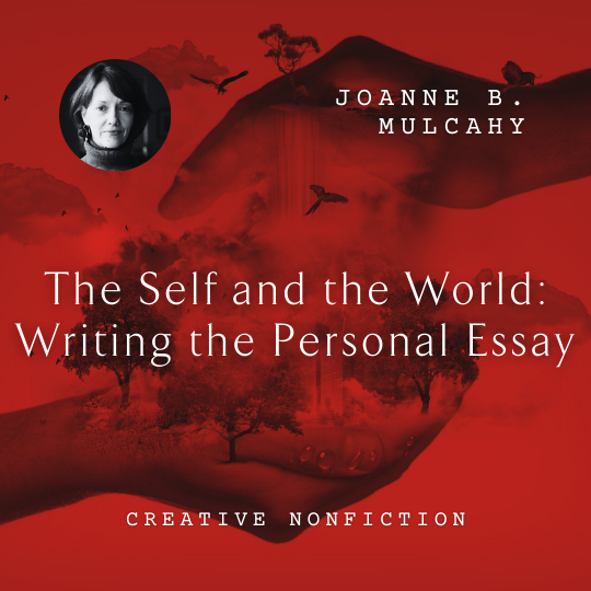 I14 The Self and the World: Writing the Personal Essay<br/>Saturday, February 15 <br/>9:00 a.m.–12:00 p.m.