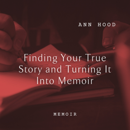 Ann Hood Finding Your True Story