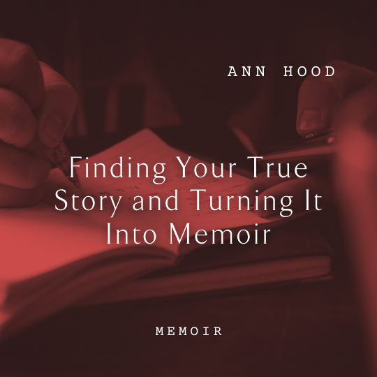 I31 Finding Your True Story and Turning It Into Memoir <br/>Saturday, February 15 <br/>9:00 a.m.–5:00 p.m.