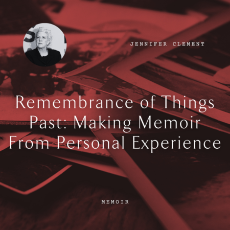 Jennifer Clement Rememberance of Things Past