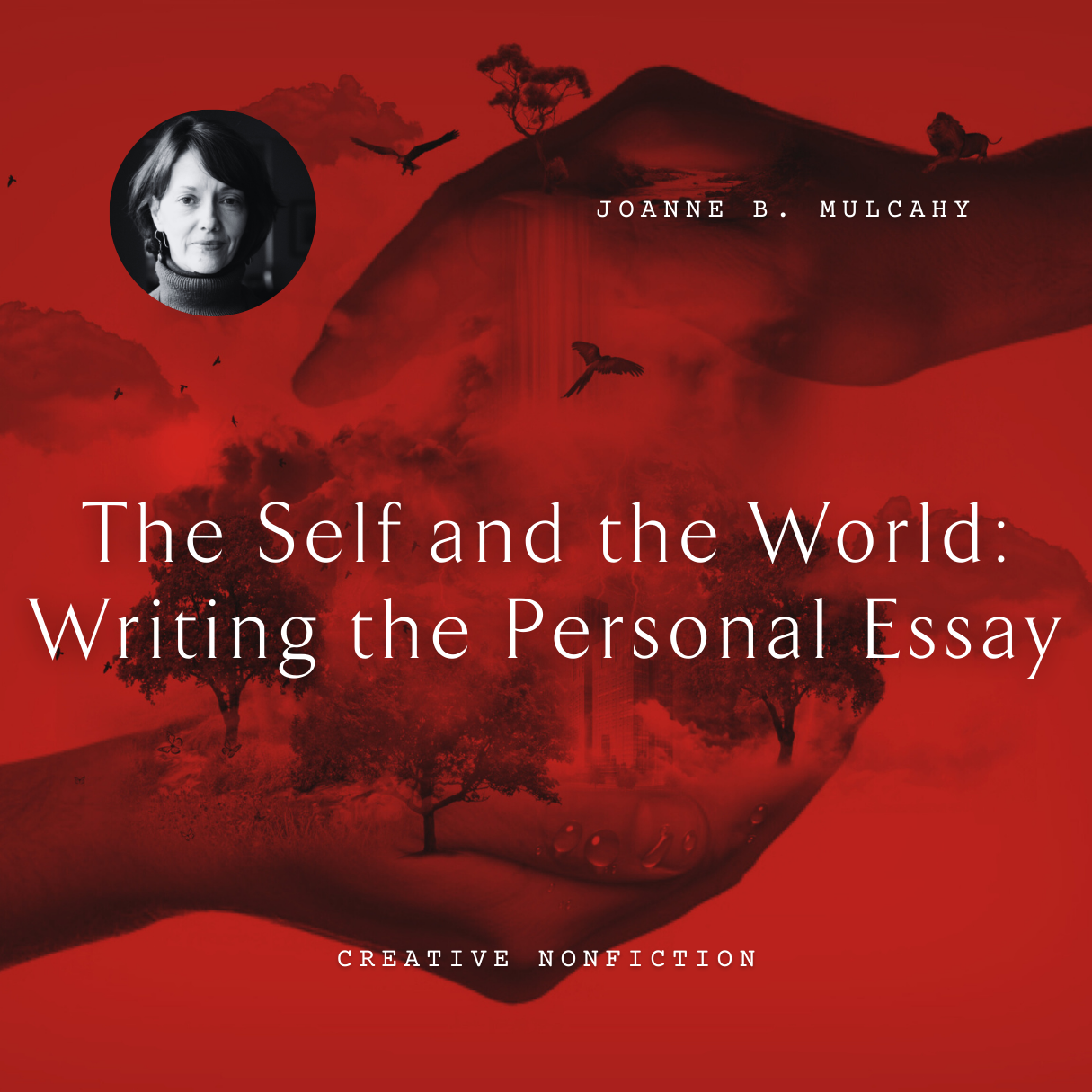 I14 The Self and the World: Writing the Personal Essay<br/>Saturday, February 15 <br/>9:00 a.m.–12:00 p.m.