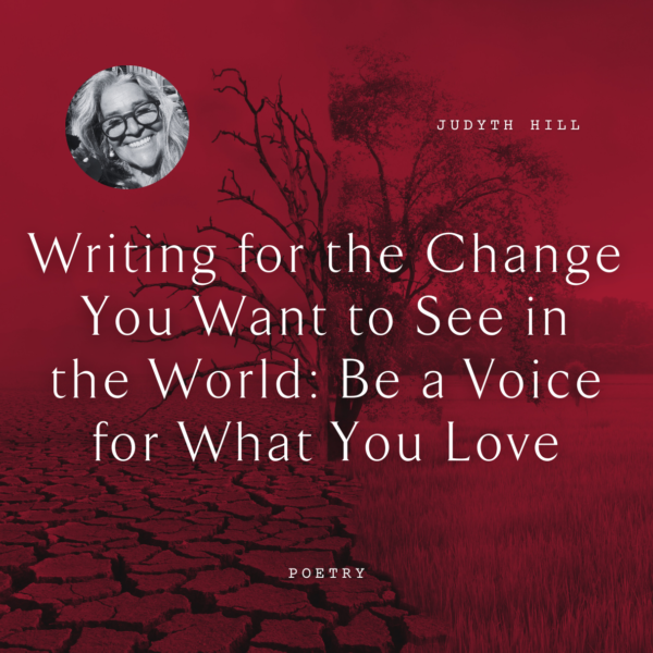 W45 Writing for the Change You Want to See in the World: Be a Voice for What You Love <br/>Friday, February 14 <br/>9:00–10:30 a.m.