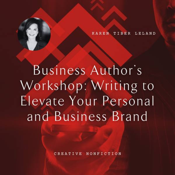 W16 Business Author’s Workshop: Writing to Elevate Your Personal and Business Brand <br/>Wednesday, February 12 <br/>3:30–5:00 p.m.