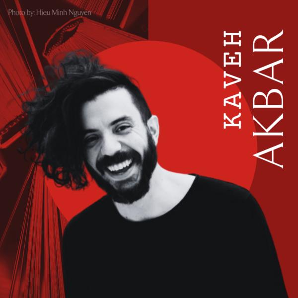 KAVEH AKBAR <br/>Sábado 15 de febrero <br/>6:30–8:00 p.m