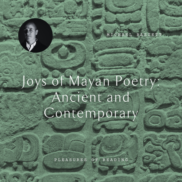 W17 Joys of Mayan Poetry: Ancient and Contemporary <br/>Wednesday, February 12 <br/>3:30–5:00 p.m.