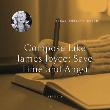 Susan Sutliff Brown Compose Like James Joyce