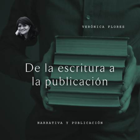 Verónica Flores De la escritura a la publicación