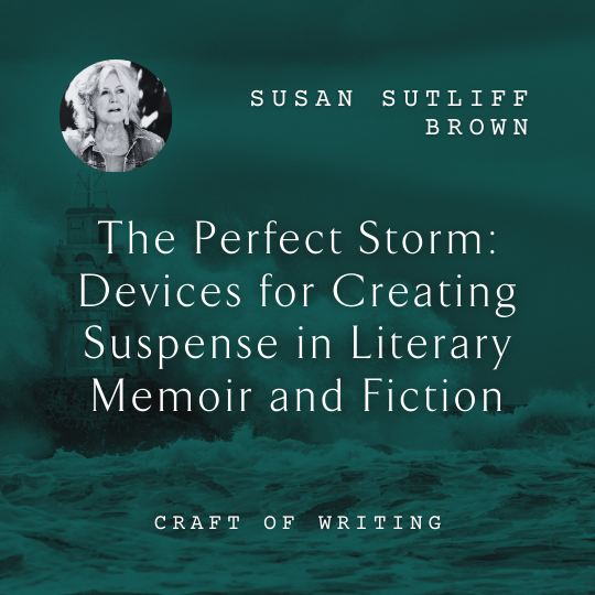 W12 The Perfect Storm: Devices for Creating Suspense in Literary Memoir and Fiction <br/>Wednesday, February 12 <br/>3:30–5:00 p.m.