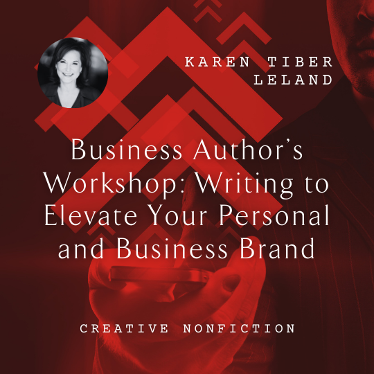 W16 Business Author’s Workshop: Writing to Elevate Your Personal and Business Brand <br/>Wednesday, February 12 <br/>3:30–5:00 p.m.