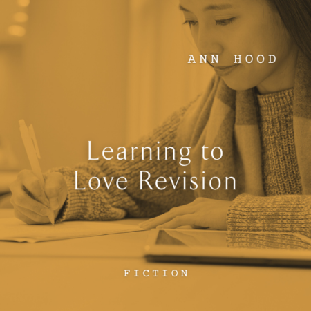 Ann Hood Learning to Love Revision