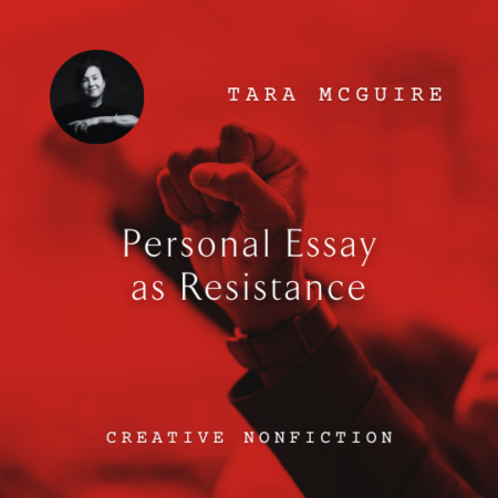 Tara McGuire Personal Essay as Resistance