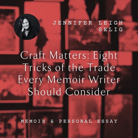 W33 Craft Matters: Eight Tricks of the Trade Every Memoir Writer Should Consider <br/>Thursday, February 13 <br/>10:45 a.m.–12:15 p.m.