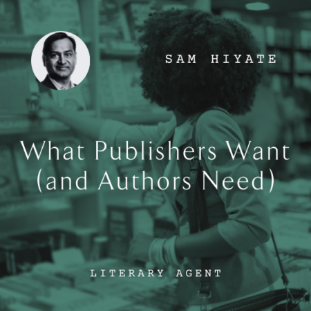 Sam Hiyate What Publishers Want