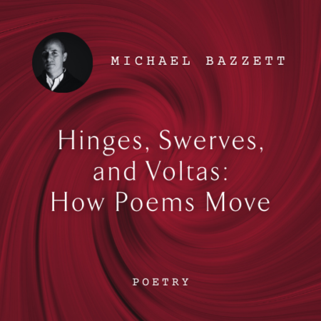 Michael Bazzett How Poems Move