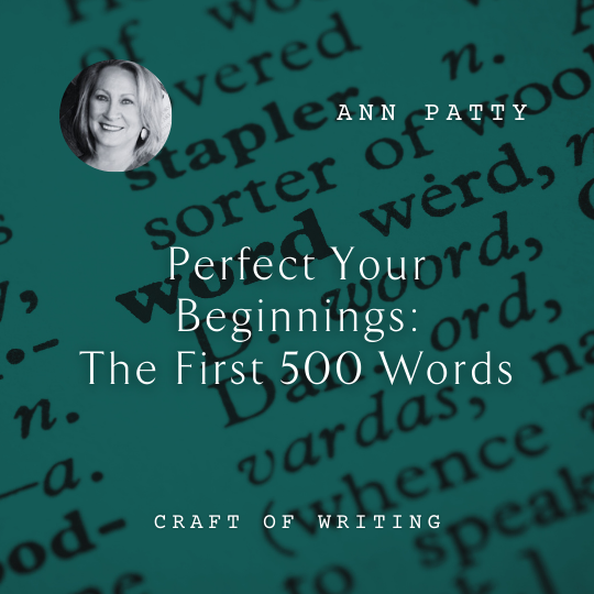 W68 Perfect Your Beginnings: The First 500 Words <br/>Saturday, February 15 <br/>9:30–11:00 a.m.