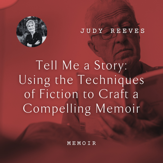 W43 Tell Me a Story: Using the Techniques of Fiction to Craft a Compelling Memoir <br/>Friday, February 14 <br/>9:00–10:30 a.m.