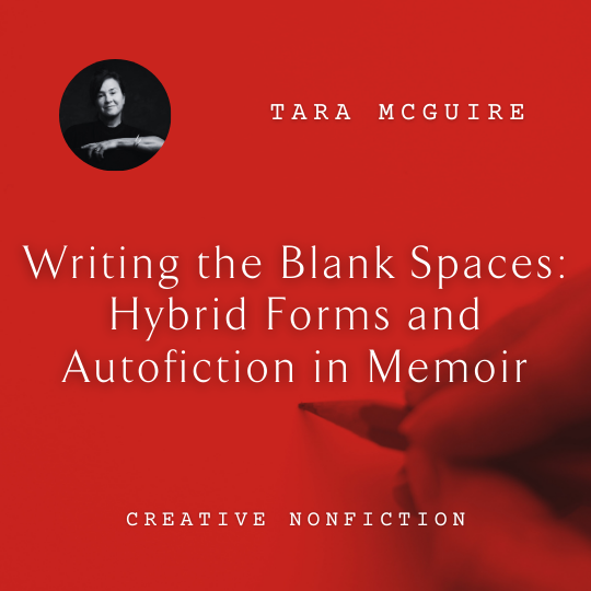 W46 Writing the Blank Spaces: Hybrid Forms and Autofiction in Memoir <br/>Friday, February 14 <br/>9:00–10:30 a.m.