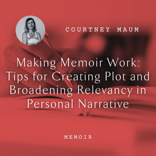 W53 Making Memoir Work: Tips for Creating Plot and Broadening Relevancy in Personal Narrative <br/>Friday, February 14 <br/>10:45 a.m.–12:15 p.m.