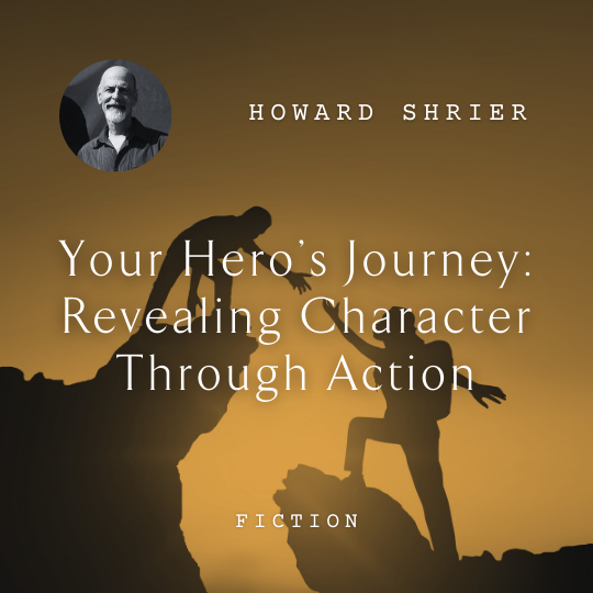 W62 Your Hero’s Journey: Revealing Character Through Action <br/>Sunday, February 16 <br/>9:00–10:30 a.m.