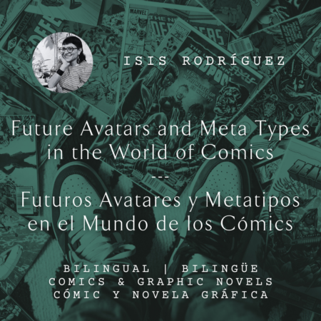 ADOLESCENTES | Futuros Avatares y Metatipos en el Mundo de los Cómics con Isis Rodríguez | Sábado 17 de febrero | 12:00–2:30 PM