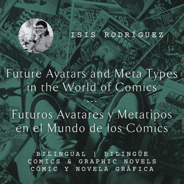 TEENS | Future Avatars and Meta Types in the World of Comics with Isis Rodríguez <br/>Saturday, February 17 <br/>12:00–2:30 p.m