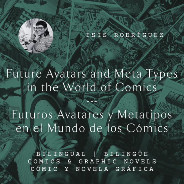 TEENS | Future Avatars and Meta Types in the World of Comics with Isis Rodríguez <br/>Saturday, February 17 <br/>12:00–2:30 p.m